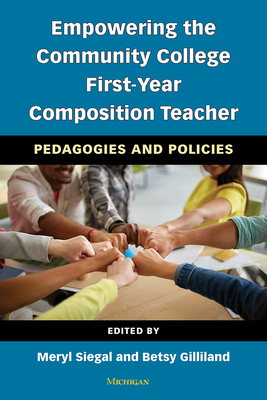 Empowering the Community College First-Year Composition Teacher