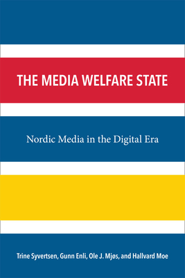 The Media Welfare State – Nordic Media in the Digital Era