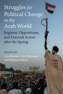 Struggles for Political Change in the Arab World – Regimes, Oppositions, and External Actors after the Spring