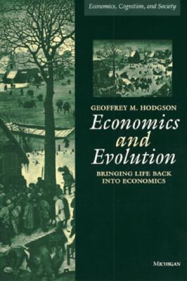 Economics and Evolution: Bringing Life Back into Economics