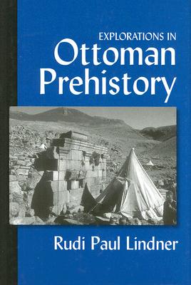 Explorations in Ottoman Prehistory