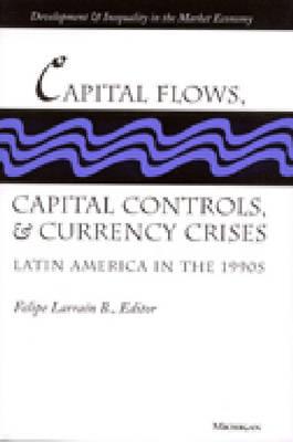 Capital Flows, Capital Controls and Currency Crises