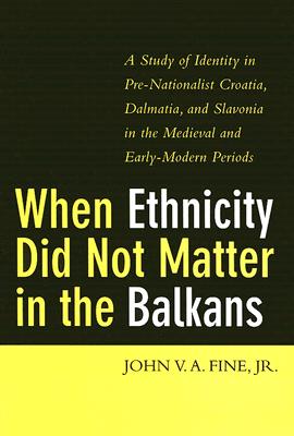 WHEN ETHNICITY DID NOT MATTER IN THE BALKANS