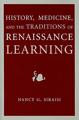 History, Medicine, and the Traditions of Renaissance Learning