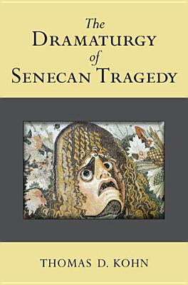 The Dramaturgy of Senecan Tragedy