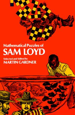 Mathematical Puzzles of Sam Loyd