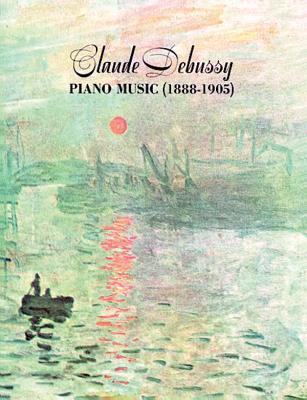 Claude Debussy Piano Music 1888 - 1905