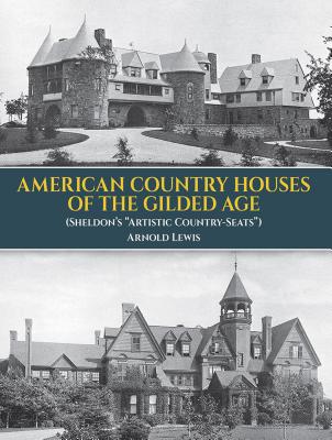 American Country Houses of the Gilded Age (Sheldon's "Artistic Country-Seats")