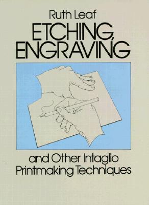 Etching, Engraving and Other Intaglio Printmaking Techniques