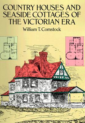 Country Houses and Seaside Cottages of the Victorian Era