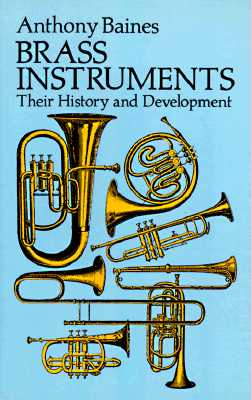 Brass Instruments - Their History And Development