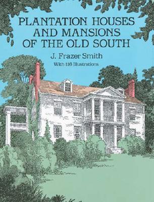 Plantation Houses and Mansions of the Old South