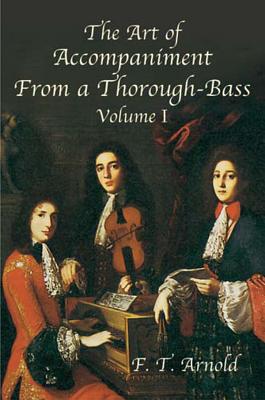 The Art of Accompaniment from a Thorough-Bass: Vol I