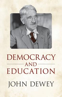 Democracy and Education: an Introduction to the Philosophy of Education