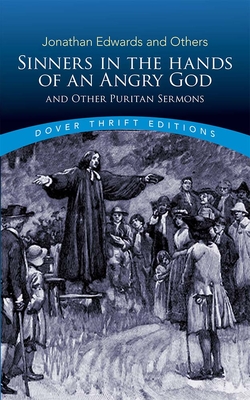 Sinners in the Hands of an Angry God and Other Puritan Sermons