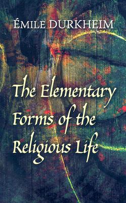 The Elementary Forms of the Religious Life