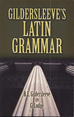 Gildersleeve'S Latin Grammar