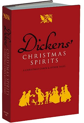 Dickens' Christmas Spirits: A Christmas Carol and Other Stories