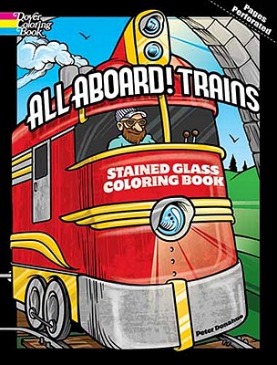 All Aboard! Trains Dover Stained Glass Coloring Book