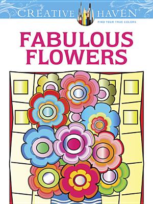 Creative Haven Fabulous Flowers Coloring Book