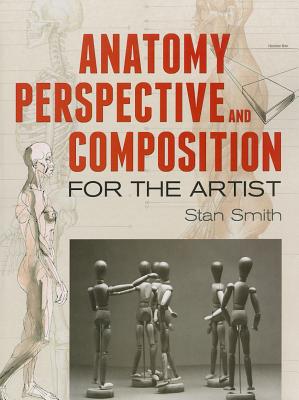 Anatomy, Perspective and Composition for the Artist