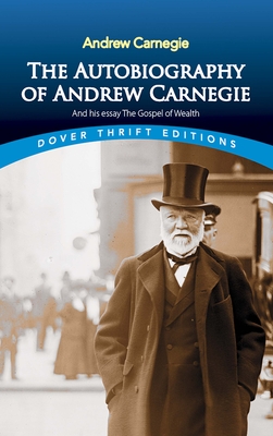 The Autobiography of Andrew Carnegie and His Essay