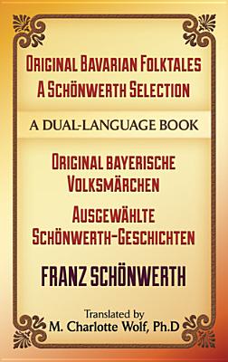 Original Bavarian Folktales: a SCHoeNwerth Selection