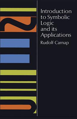 Introduction to Symbolic Logic and its Applications