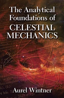 The Analytical Foundations of Celestial Mechanics