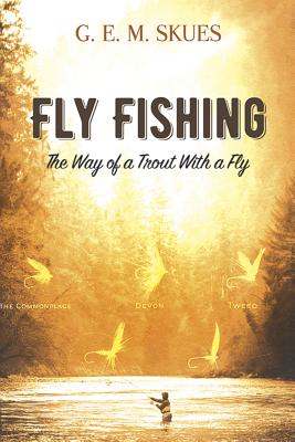 Fly Fishing: the Way of a Trout with a Fly