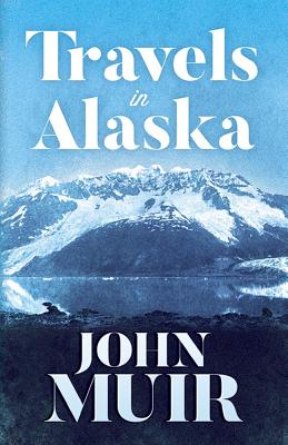 Travels in Alaska