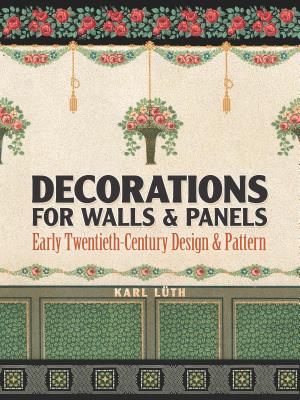 Decorations for Walls and Panels: Early Twentieth-Century Design and Pattern