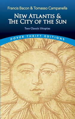 The New Atlantis and the City of the Sun: Two Classic Utopias