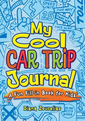 My Cool Car Trip Journal: a Fun Fill-in Book for Kids