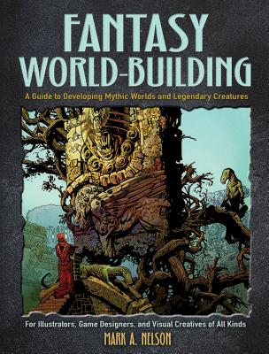 Creative World Building and Creature Design: a Guide for Illustrators, Game Designers, and Visual Creatives of All Types