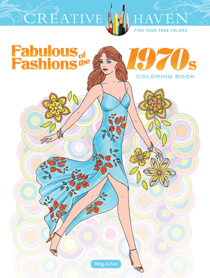 Creative Haven Fabulous Fashions of the 1970s Coloring Book