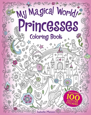 My Magical World! Princesses Coloring Book