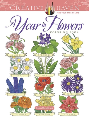 Creative Haven a Year in Flowers Coloring Book