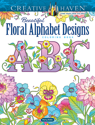 Creative Haven Beautiful Floral Alphabet Designs Coloring Book