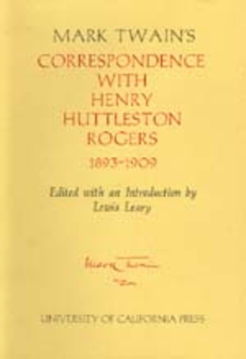 Mark Twain's Correspondence with Henry Huttleston Rogers, 1893-1909