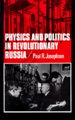 Physics and Politics in Revolutionary Russia