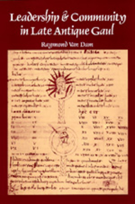 Leadership and Community in Late Antique Gaul