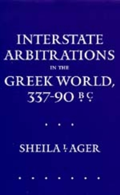 Interstate Arbitrations in the Greek World, 337-90 B.C.