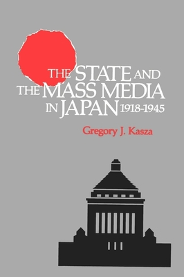 The State and the Mass Media in Japan, 1918-1945