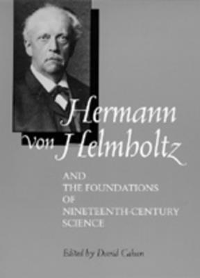 Hermann von Helmholtz and the Foundations of Nineteenth-Century Science