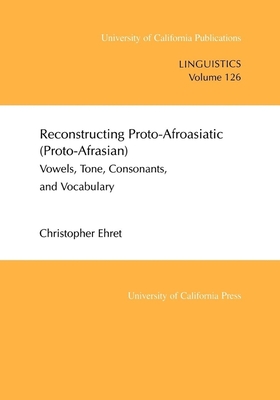 Reconstructing Proto-Afroasiatic (Proto-Afrasian)
