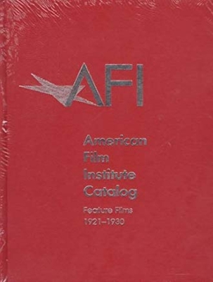 The 1921-1930: American Film Institute Catalog of Motion Pictures Produced in the United States