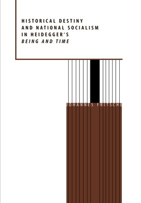 Historical Destiny and National Socialism in Heidegger's Being and Time