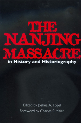 The Nanjing Massacre in History and Historiography