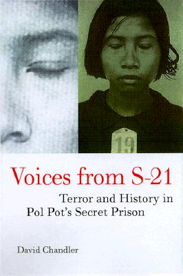 Voices from S–21 – Terror & History in Pol Pot's Secret Prison (Paper)